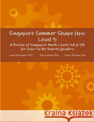 Singapore Summer Shape Ups: Level 3 Leslie Arceneaux Pam Goodner Cheryl Ollmann 9781304022646 Lulu.com - książka