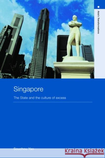 Singapore: The State and the Culture of Excess Yao, Souchou 9780415417129 Routledge - książka