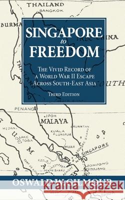 Singapore to Freedom Oswald Wellington Gilmour 9781734769166 Junco Books - książka
