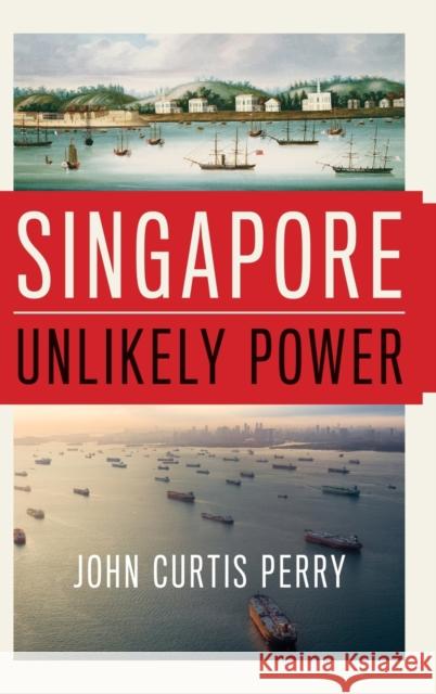 Singapore: Unlikely Power John Curtis Perry 9780190469504 Oxford University Press, USA - książka