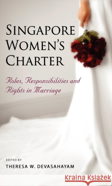 Singapore Women's Charter: Roles, Responsibilities and Rights in Marriage Devasahayam, Theresa W. 9789814345019 Institute of Southeast Asian Studies - książka