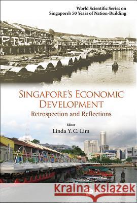 Singapore's Economic Development: Retrospection and Reflections Linda Y. C. Lim 9789814723459 World Scientific Publishing Company - książka