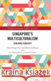 Singapore's Multiculturalism: Evolving Diversity Heng Chee Chan Sharon Siddique Irna Nurlin 9781138326262 Routledge