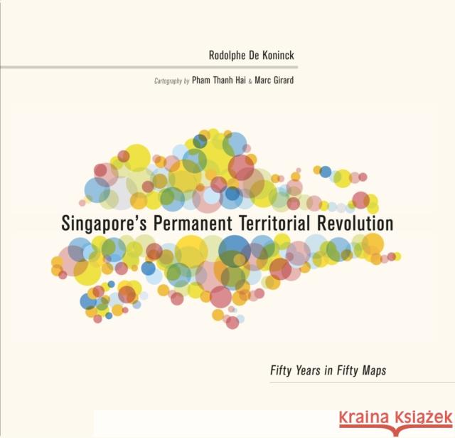 Singapore's Permanent Territorial Revolution: Fifty Years in Fifty Maps Rodolphe D Pham Than Marc Girard 9789814722353 National University of Singapore Press - książka