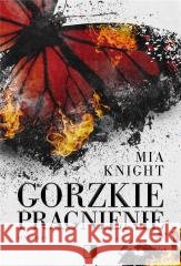 Singed T.1 Gorzkie pragnienie Mia Knight 9788383621036 NieZwykłe - książka