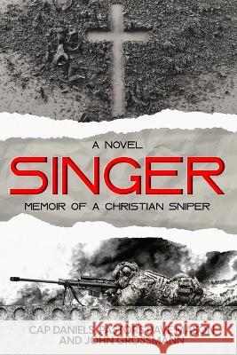 Singer: Memoir of a Christian Sniper Dave Mason John Grossmann Cap Daniels 9781951021443 Anchor Watch Publishing, L.L.C. - książka