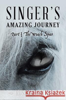Singer's Amazing Journey: Part I The Woach Spar Russell Smith 9781483485287 Lulu.com - książka