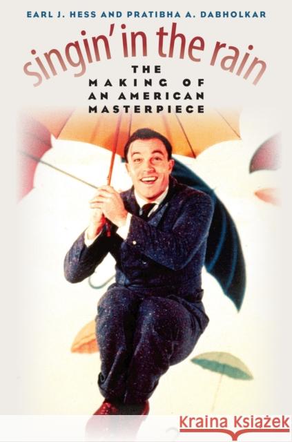 Singin' in the Rain: The Making of an American Masterpiece Hess, Earl J. 9780700617579 University Press of Kansas - książka