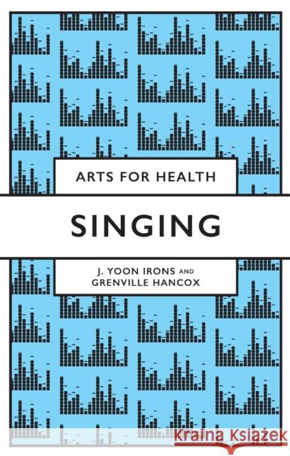 Singing J Yoon Irons (University of Derby, UK), Grenville Hancox (Canterbury Christ Church University, UK) 9781838673321 Emerald Publishing Limited - książka