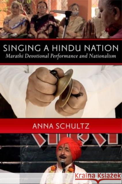 Singing a Hindu Nation Schultz 9780199730827 Oxford University Press, USA - książka