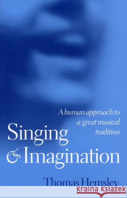 Singing and Imagination: A Human Approach to a Great Musical Tradition Hemsley, Thomas 9780198790167  - książka