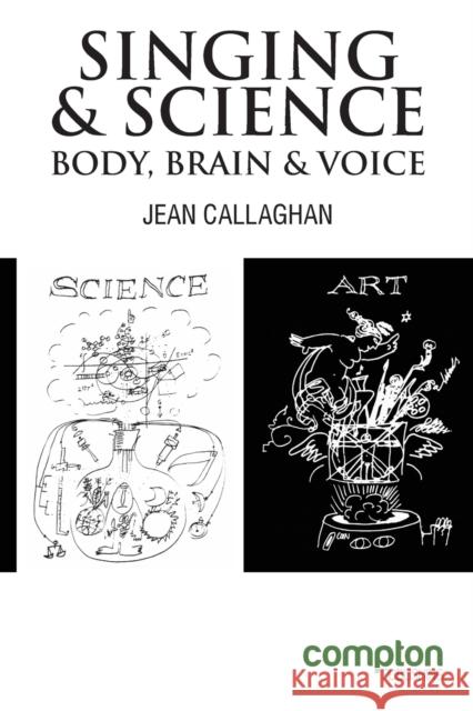 Singing and Science: Body, Brain and Voice Jean Callaghan   9781909082021 Compton Publishing Ltd - książka