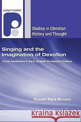 Singing and the Imagination of Devotion Susan Tara Brown 9781606083147 Wipf & Stock Publishers - książka