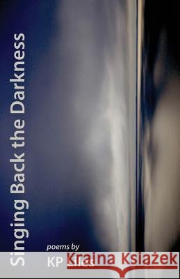 Singing Back the Darkness Kp Liles 9781935520665 Nyq Books - książka