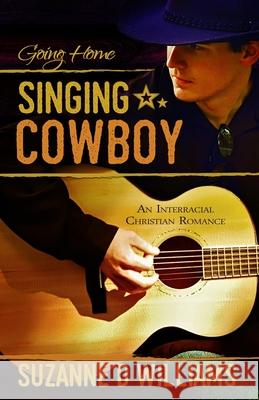 Singing Cowboy: Going Home Suzanne D. Williams 9781793139580 Independently Published - książka