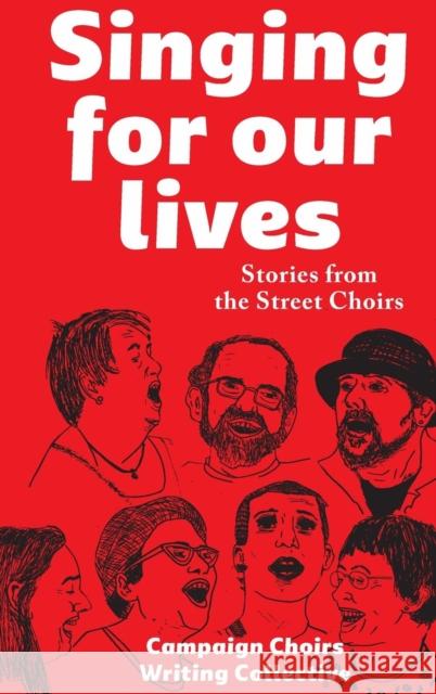 Singing for Our Lives: Stories from the Street Choirs Campaign Choirs Writing Collective   9781910849118 Hammeron Press - książka
