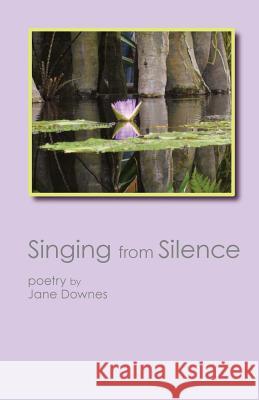 Singing from Silence Jane Downes 9780998097633 Polished Stone Publishing - książka