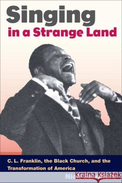 Singing in a Strange Land: C. L. Franklin, the Black Church, and the Transformation of America Salvatore, Nick 9780252073908 University of Illinois Press - książka