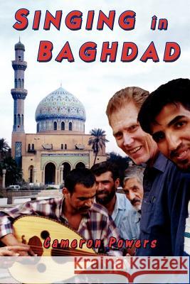 Singing in Baghdad: A Musical Mission of Peace Powers, Cameron 9780974588254 G. L. Design - książka