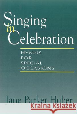 Singing in Celebration Huber, Jane Parker 9780664256487 Westminster John Knox Press - książka