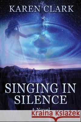 Singing in Silence: 2017's SUMMER BLOCKBUSTER Clark, Karen 9781548375065 Createspace Independent Publishing Platform - książka