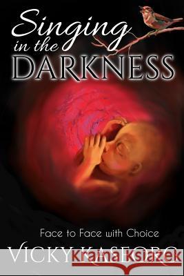 Singing in the Darkness: Face to face with choice Metzger, Lisa 9781523812356 Createspace Independent Publishing Platform - książka