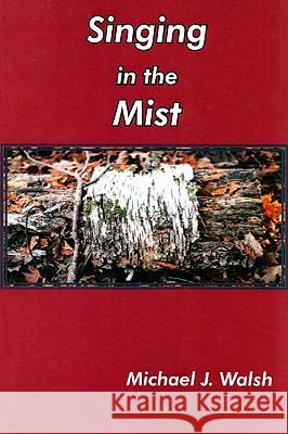 Singing in the Mist Mike Walsh 9780889628946 Mosaic Press - książka