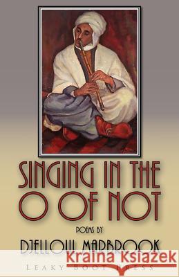 Singing in the o of not Djelloul Marbrook 9781909849594 Leaky Boot Press - książka