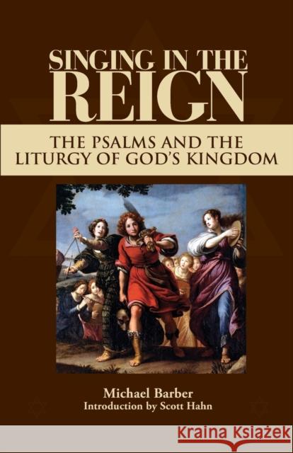 Singing in the Reign: The Psalms and the Liturgy of God's Kingdom Barber, Michael Patrick 9781931018081 Emmaus Road Publishing - książka