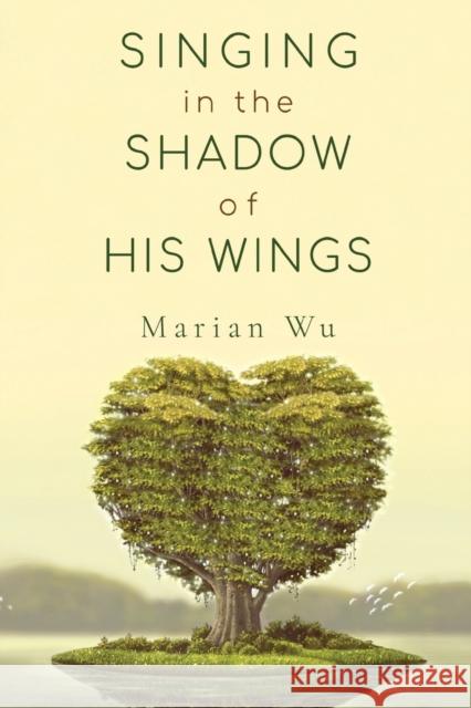 Singing in the Shadow of His Wings Marian Wu 9781800744929 Olympia Publishers - książka