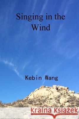 Singing in the Wind Kebin Wang 9780359366286 Lulu.com - książka