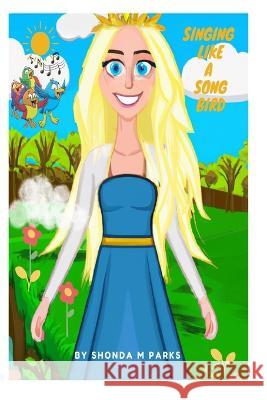 Singing Like a Song Bird Shonda M Parks   9798362321925 Independently Published - książka