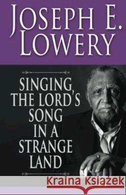 Singing the Lord's Song in a Strange Land Joseph E. Lowery 9781426765919 Abingdon Press - książka