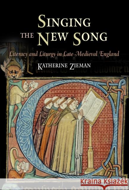 Singing the New Song: Literacy and Liturgy in Late Medieval England Zieman, Katherine 9780812240511 University of Pennsylvania Press - książka