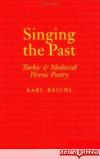 Singing the Past Reichl, Karl 9780801437366 Cornell University Press - książka