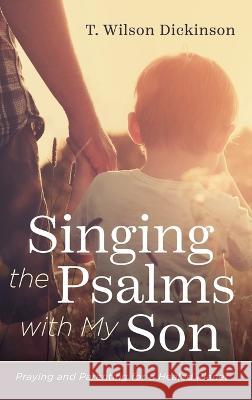 Singing the Psalms with My Son T. Wilson Dickinson 9781666743944 Cascade Books - książka