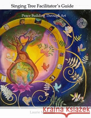 Singing Tree Facilitator's Guide: Peace Building Through Art Laurie Marshall 9781716228360 Lulu.com - książka
