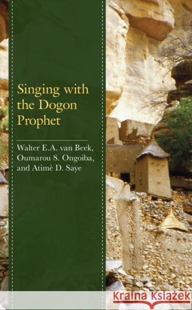 Singing with the Dogon Prophet Walter E. a. Va Oumarou S. Ongoiba Atim 9781793654250 Lexington Books - książka