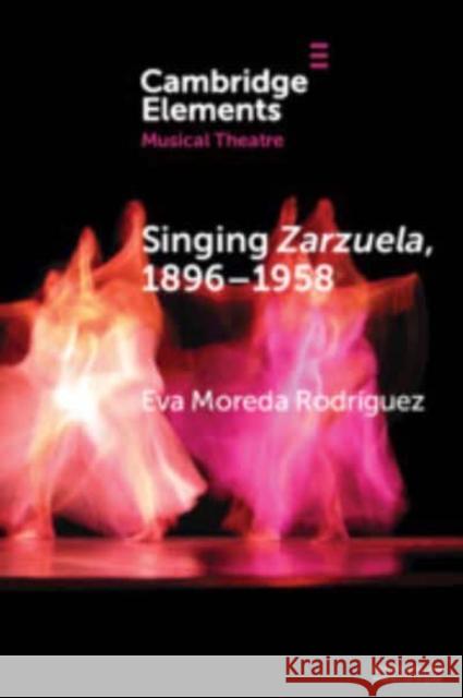 Singing Zarzuela, 1869–1958: Approaching Portamento and Musical Expression through Historical Recordings Eva (University of Glasgow) Moreda Rodriguez 9781009419246 Cambridge University Press - książka