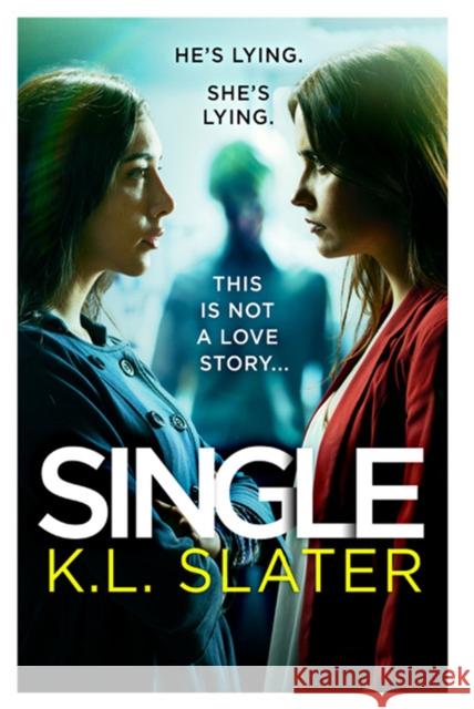 Single: A totally gripping psychological thriller full of twists K L SLATER 9780751574944 Little, Brown Book Group - książka