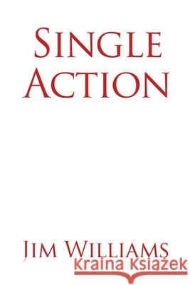 Single Action Jim Williams 9781639375622 Rosedog Books - książka