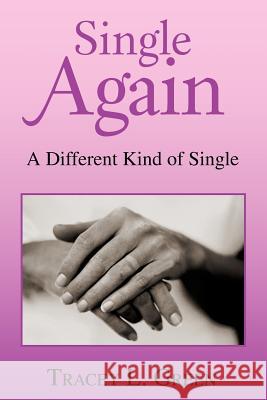 Single Again: A Different Kind of Single Green, Tracey L. 9781466967052 Trafford Publishing - książka
