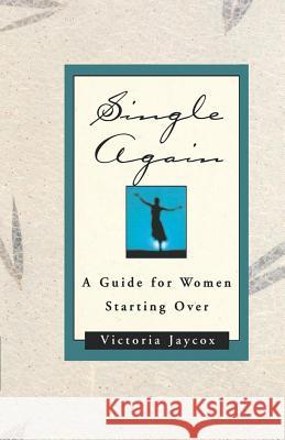 Single Again: A Guide for Women Starting Over Victoria Jaycox 9780393335187 W. W. Norton & Company - książka