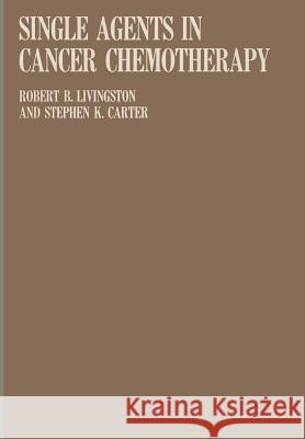 Single Agents in Cancer Chemotherapy R. B R. B. Livingston 9781468413809 Springer - książka