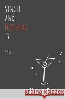 Single and Loathing It Michael Dennis 9781698861371 Independently Published - książka