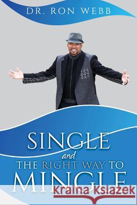 Single And The Right Way To Mingle Webb, Ron 9781946756282 Rejoice Essential Publishing - książka