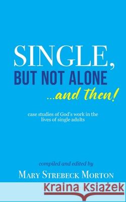 Single, But Not Alone... And Then! Mary Morton 9781954798038 Wyatt House Publishing - książka