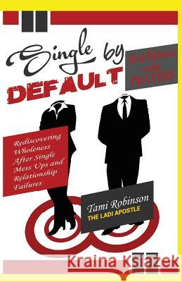 Single by Default: Rediscovering Wholeness After Single Mess Ups & Relationship Failures Tami W. Robinson 9781499146653 Createspace - książka