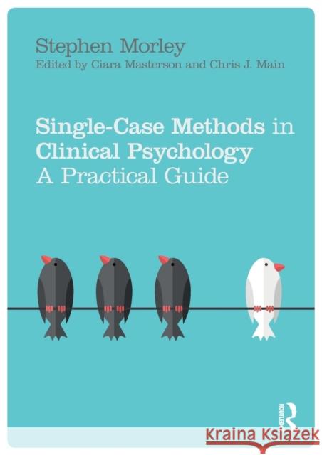 Single Case Methods in Clinical Psychology: A Practical Guide Stephen (Professor of Clinical Psychology at University of Leeds) Morley 9781138211506 Routledge - książka