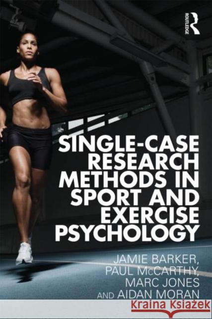 Single-Case Research Methods in Sport and Exercise Psychology Jamie Barker 9780415565127  - książka